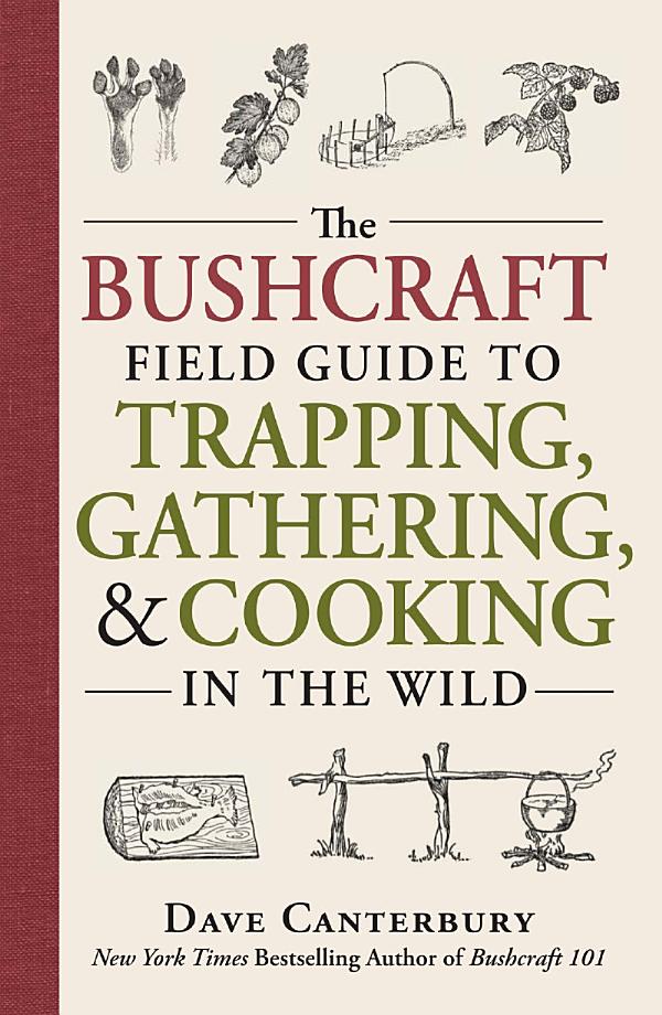 Cover of The Bushcraft Field Guide to Trapping, Gathering, and Cooking in the Wild